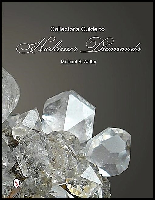 Michael R. Walter | The Collector's Guide To Herkimer Diamonds