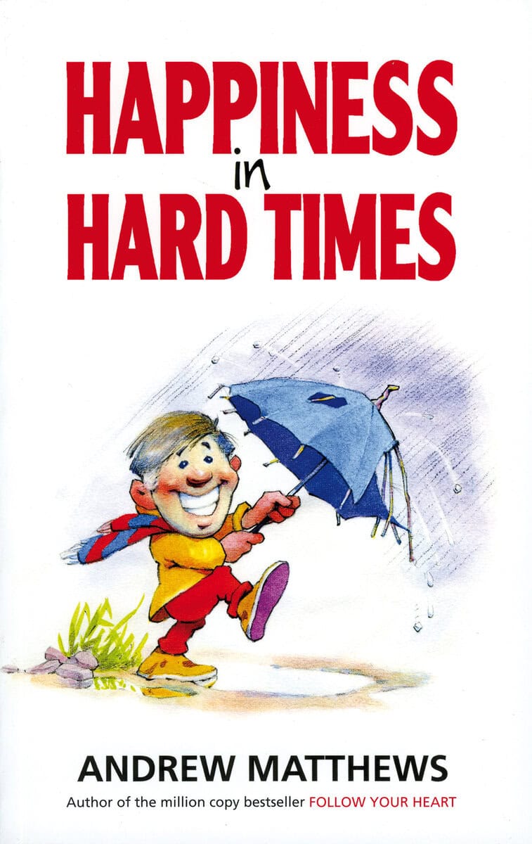 Matthews, Andrew | Happiness in hard times