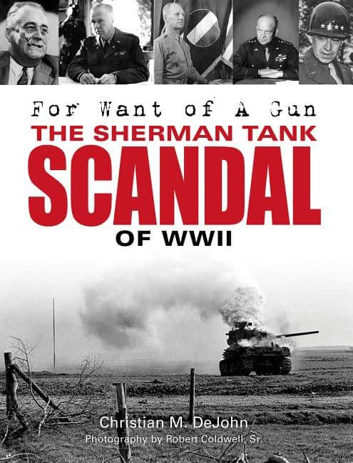 Dejohn, Christian Mark | For want of a gun : The sherman tank scandal of wwii