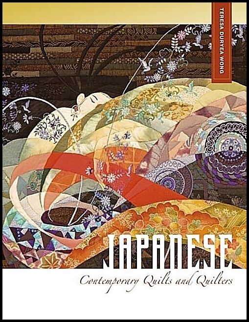Wong, Teresa Duryea | Japanese contemporary quilts and quilters : The story of an american import