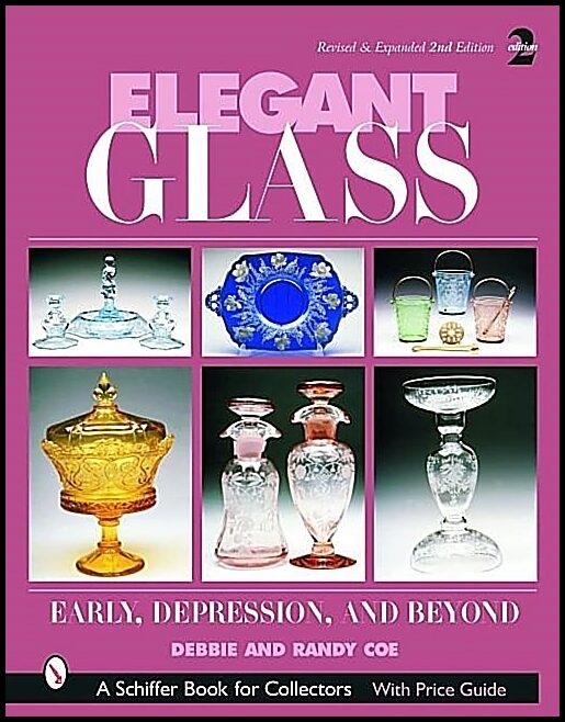 Debbie &amp | Randy Coe | Elegant Glass : Early, Depression & Beyond