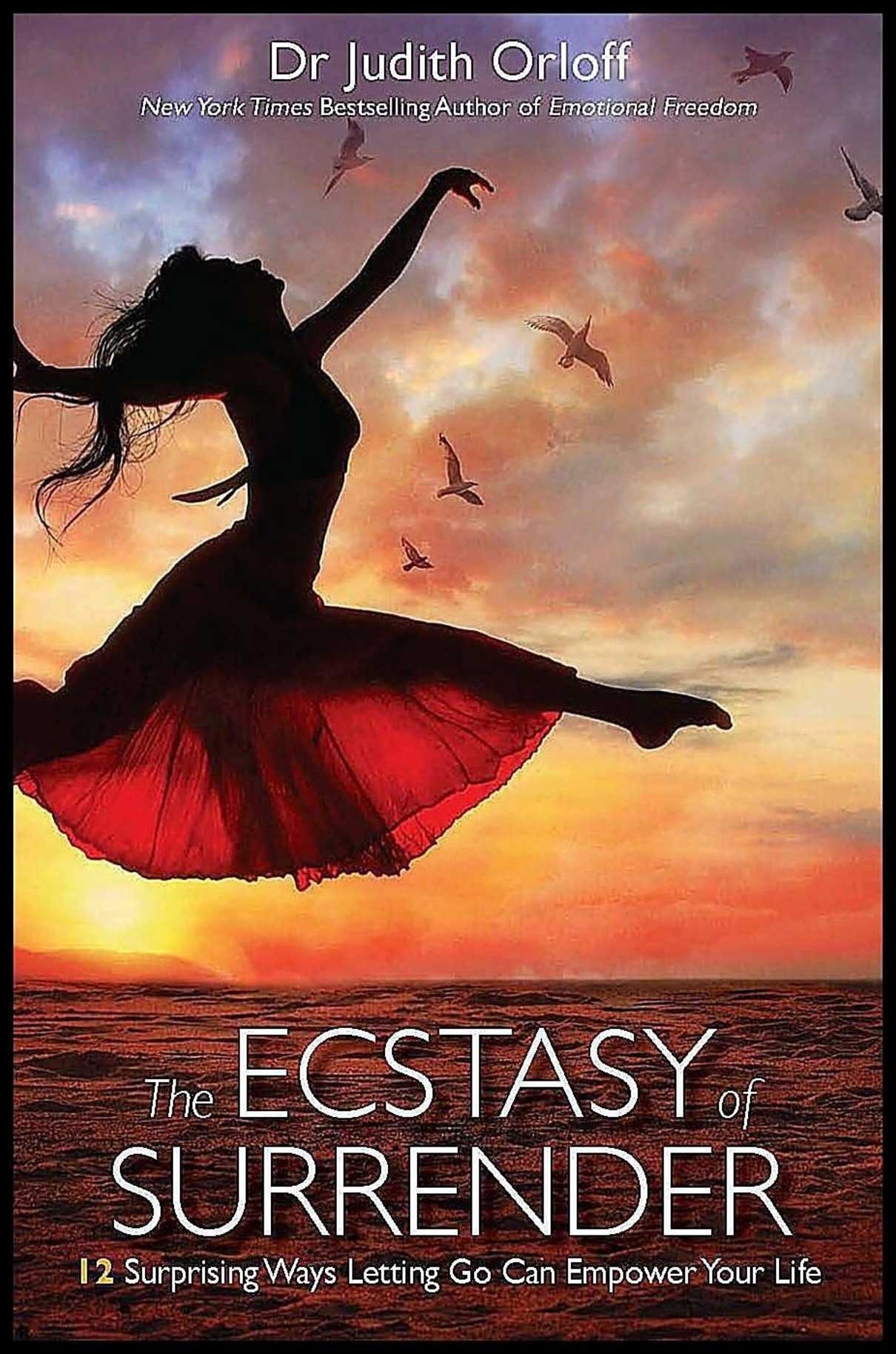 Orloff, Judith | Ecstasy of surrender : 12 surprising ways letting go can empower your life