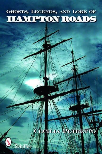 Cecilia Petretto | Ghosts, Legends, And Lore Of Hampton Roads
