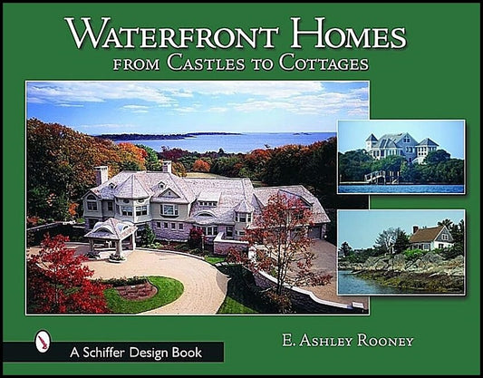 Ashley Rooney | Waterfront Homes : From Castles to Cottages