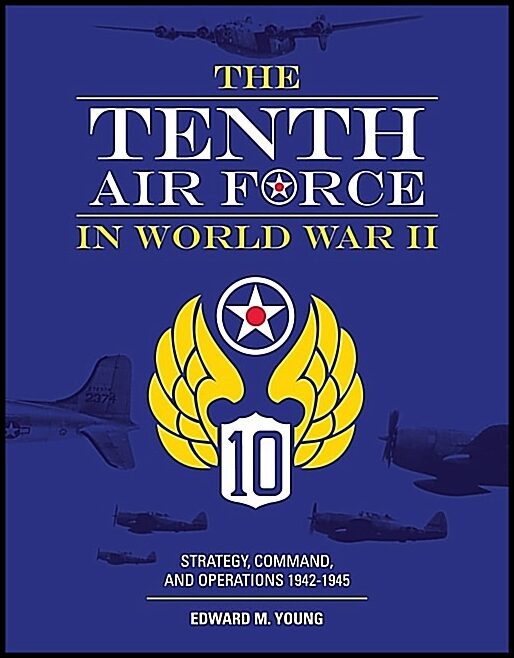 Edward M. Young | The Tenth Air Force In World War Ii