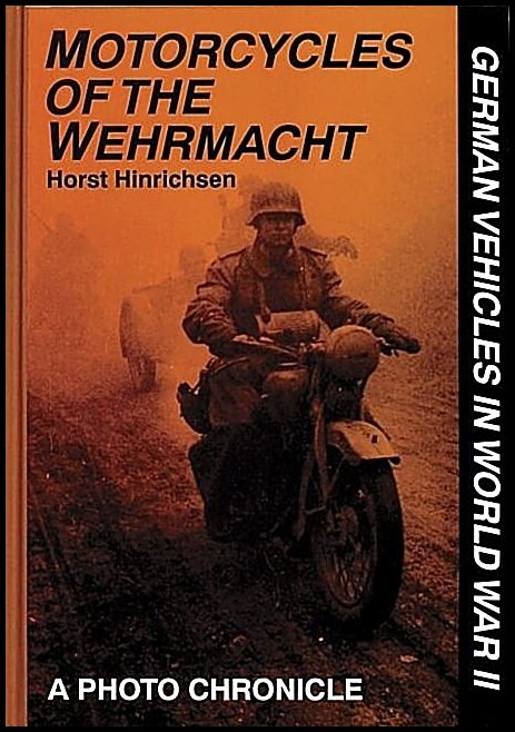Hinrichsen, Horst | Motorcycles of the wehrmacht : A photo chronicle