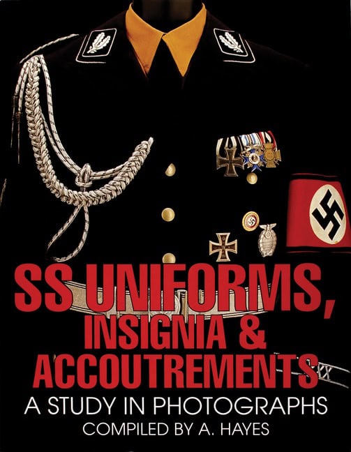 Hayes, A. | Ss uniforms, insignia and accoutrements : A study in photographs