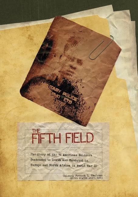 Maclean, Colonel | Fifth field : The story of the 96 american soldiers sentenced to death and