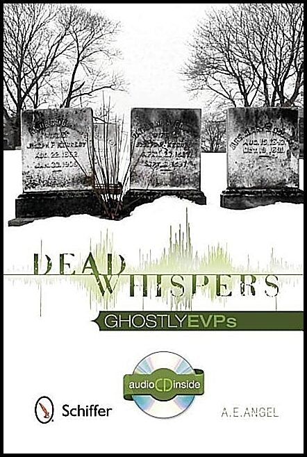 A. E. Angel | Dead Whispers : Ghostly EVPs