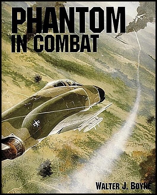 Boyne, Walter J. | Phantom in combat