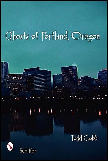 Cobb, Todd | Ghosts of portland, oregon