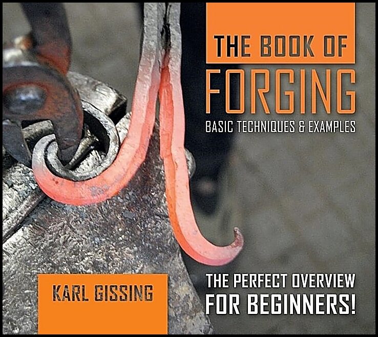 Karl Gissing | The Book Of Forging : Basic Techniques & Examples