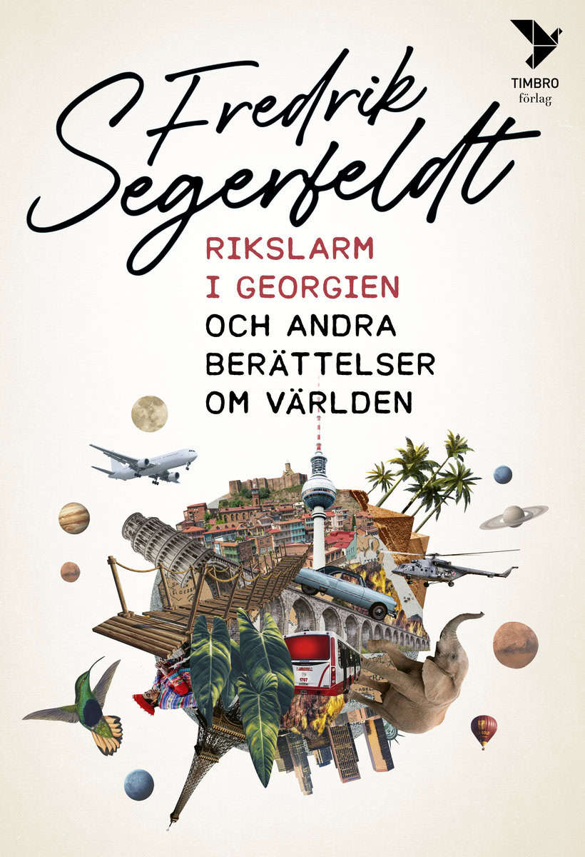Segerfeldt, Fredrik | Rikslarm i Georgien och andra berättelser om världen