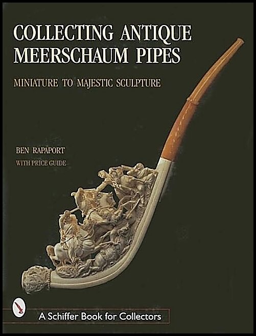 Rapaport, Benjamin | Collecting antique meerschaum pipes : Miniature to majestic sculpture, 1850