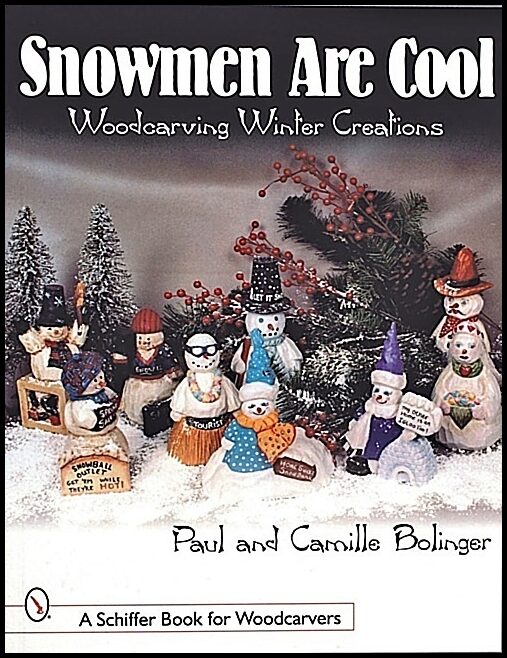 Paul Bolinger | Snowmen Are Cool : Woodcarving Winter Creations