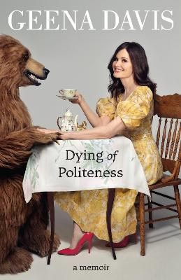 Davis, Geena | Dying of Politeness