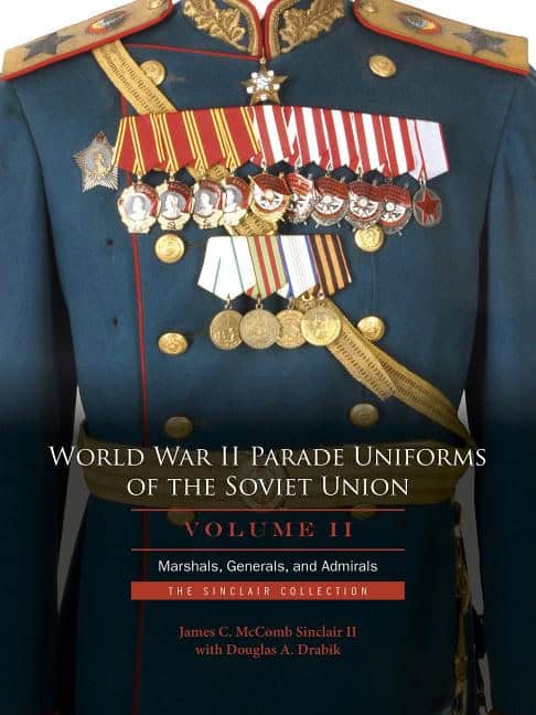 Sinclair, James C. Mccomb | World war ii parade uniforms of the soviet union : Marshals, generals, and