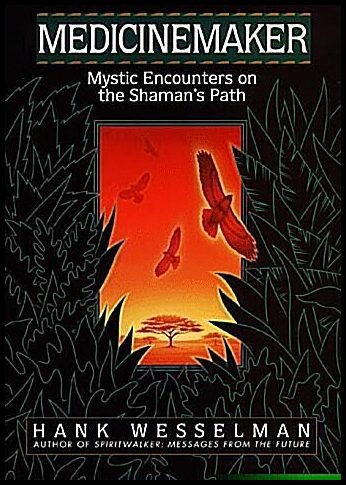 Wesselman, Hank | Medicinmaker : Mystic encounters on the shaman's path (H)
