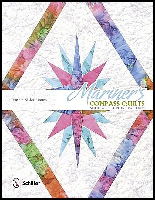 Cynthia Sisler Simms | Mariner's Compass Quilts : Solid & Split Point Patterns