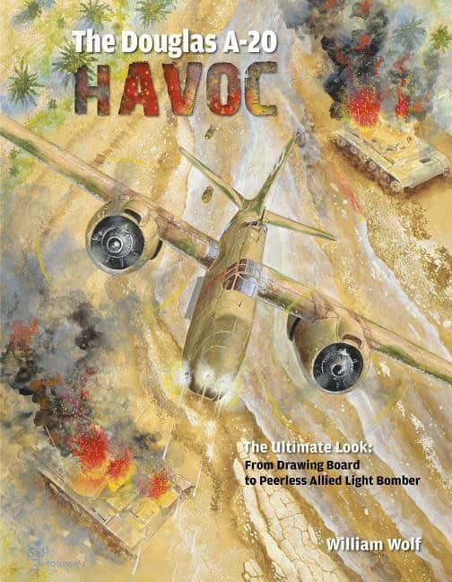 Wolf, William | Douglas a-20 havoc : From drawing board to peerless allied light bomber