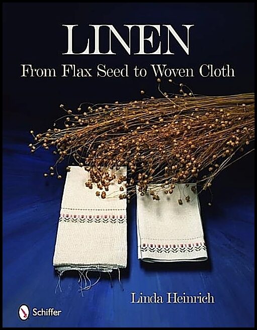 Linda Heinrich | Linen : From Flax Seed to Woven Cloth