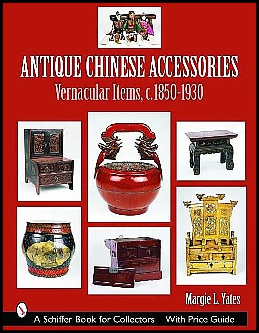 Yates, Margie L. | Antique chinese accessories : Vernacular items, c. 1850-1930