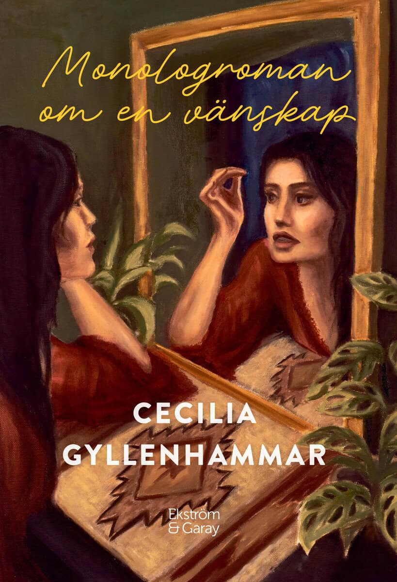 Gyllenhammar, Cecilia | Monologroman om en vänskap