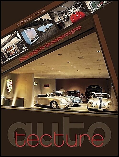 Vetter, Andreas K. | Auto-tecture : Unique designs for the contemporary garage