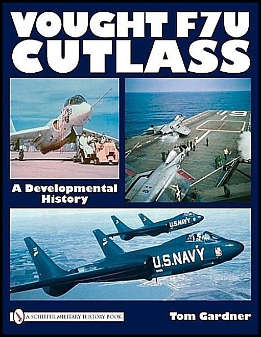 Tom Gardner | Vought F7u Cutlass : A Developmental History