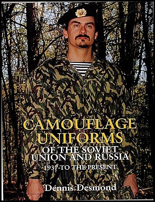 Desmond, Dennis | Camouflage uniforms of the soviet union and russia : 1937-to the present