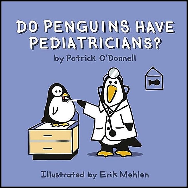 Patrick O'Donnell - Erik Mehlen | Do Penguins Have Pediatricians?