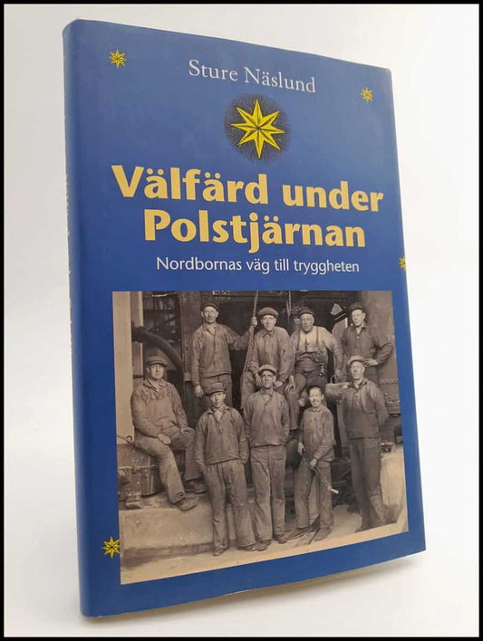 Näslund, Sture | Välfärd under Polstjärnan : Nordbornas väg till tryggheten
