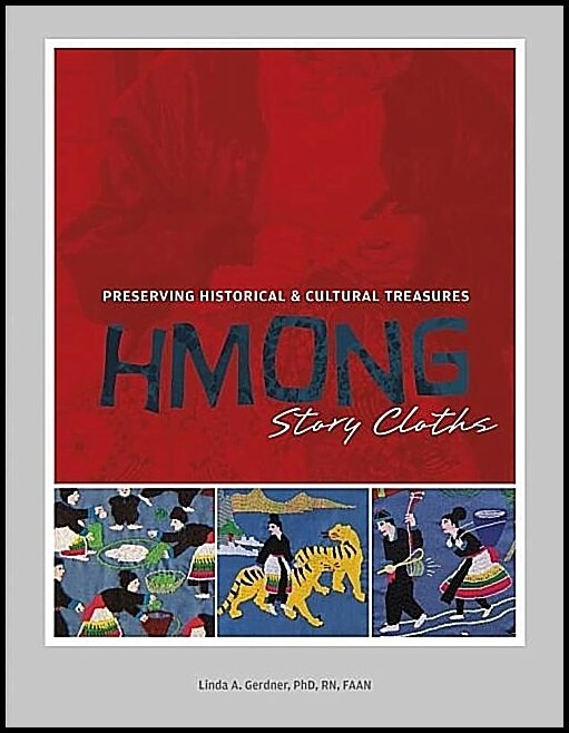 Gerdner, Linda A. | Hmong story cloths : Preserving historical & cultural treasures