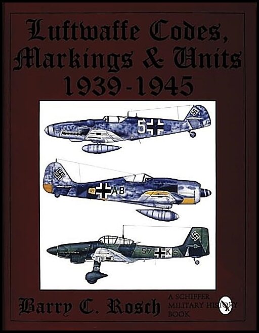 Rosch, Barry C. | Luftwaffe codes, markings & units 1939-1945