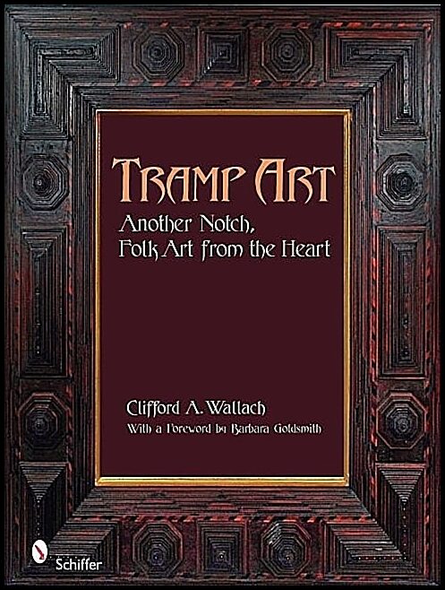 Clifford Wallach | Tramp Art, Another Notch : Folk Art from the Heart