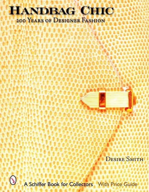 Smith, Desire | Handbag chic : 200 years of designer fashion