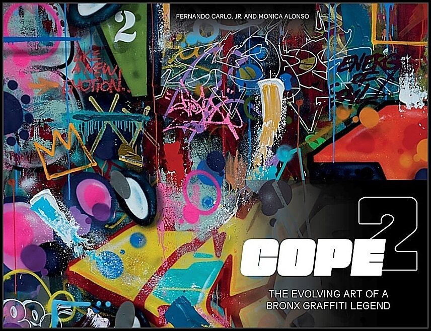 Fernando Carlo Jr. - Monica Alonso | Cope2 : The Evolving Art of a Bronx Graffiti Legend