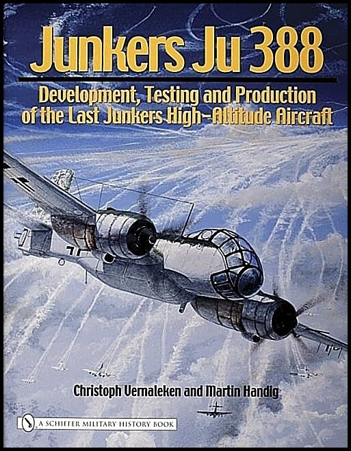 Vernaleken, Christoph | Junkers ju 388 : Development, testing and production of the last junkers hi