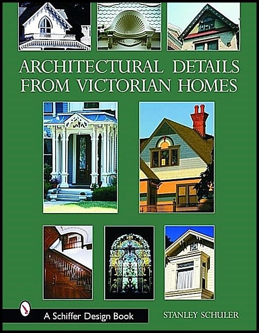 Stanley Schuler | Architectural Details From Victorian Homes