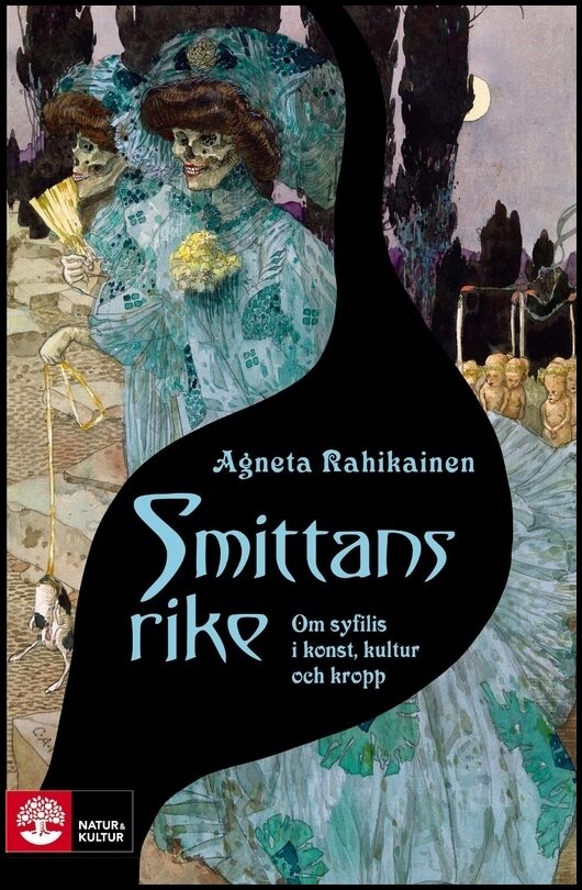 Rahikainen, Agneta | Smittans rike : Om syfilis i konst, kultur och kropp