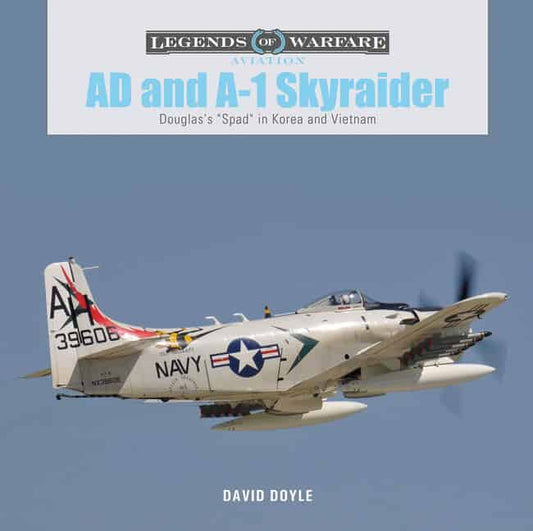 David Doyle | Ad And A-1 Skyraider : Douglas's 'Spad' in Korea and Vietnam