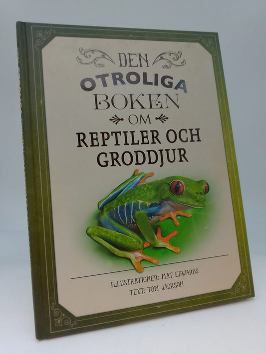 Jackson, Tom | Den otroliga boken om reptiler och groddjur