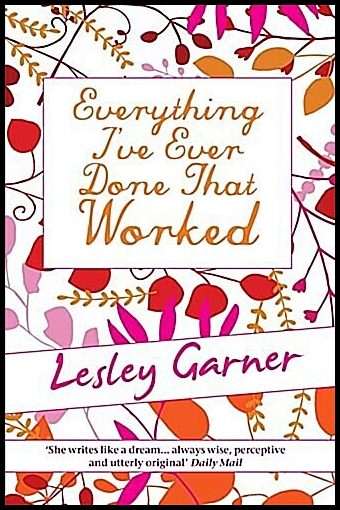 Garner, Lesley | Everything ive ever done that worked