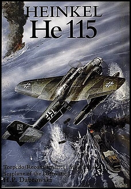 Dabrowski, Hans Peter | Heinkel he 115 : Torpedo/reconnaissance/mine layer seaplane of the luftwaff