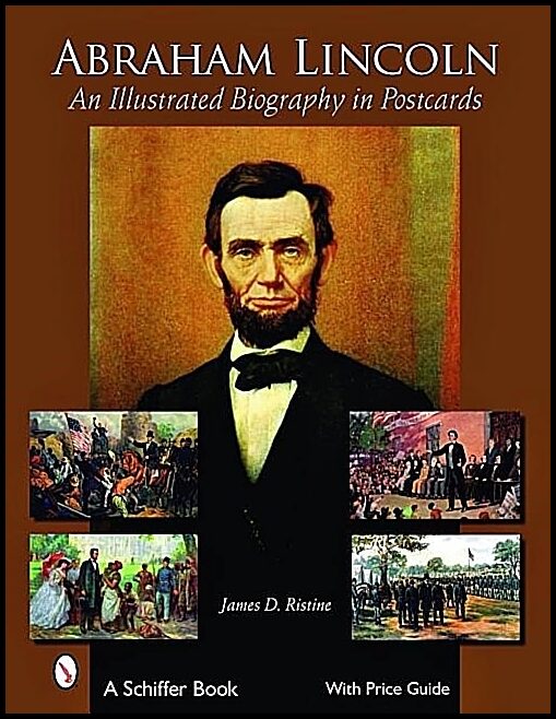 Ristine, James D. | Abraham lincoln : An illustrated biography in postcards