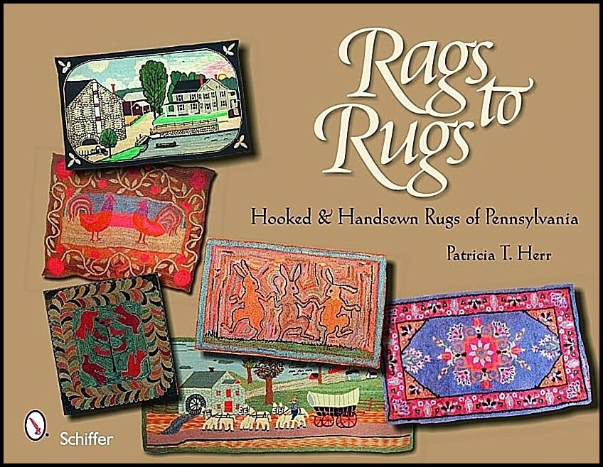 Patricia T. Herr | Rags To Rugs : Hooked & Handsewn Rugs of Pennsylvania