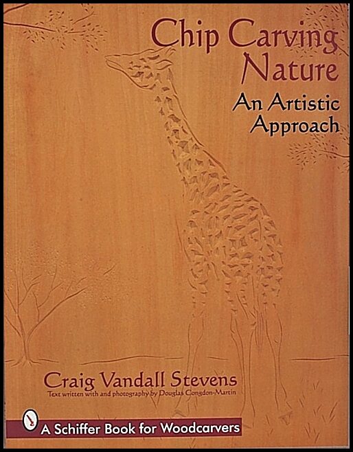 Craig Vandall Stevens | Chip Carving Nature : An Artistic Approach