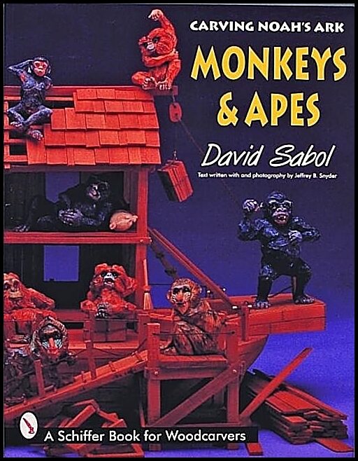 David Sabol | Carving Noah's Ark : Monkeys and Apes