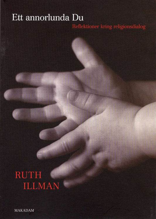 Illman, Ruth | Ett annorlunda du : Reflektioner kring religionsdialog