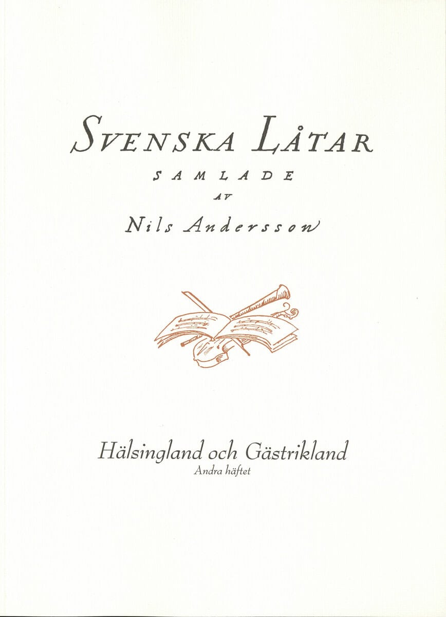Andersson, Nils [red.] | Svenska låtar Hälsingland och Gästrikland, Andra häftet